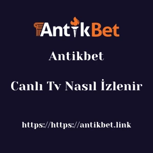 Antikbet Canlı Tv Nasıl İzlenir